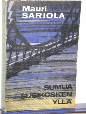 Mauri Sariola : SUMUA SUSIKOSKEN YLLÄ