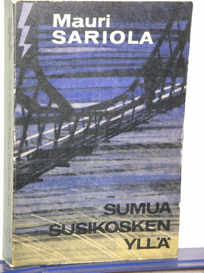 Mauri Sariola : SUMUA SUSIKOSKEN YLLÄ