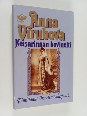 Anna Virubova : Anna Virubova : keisarinnan hovineiti