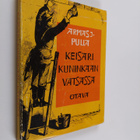 Armas J. Pulla : Keisari kuninkaan vatsassa - pikkukuva 1