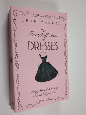 Erin Mckean : The Secret Lives of Dresses