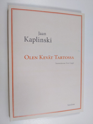 Jaan Kaplinski : Olen kevät Tartossa (signeerattu, tekijä...