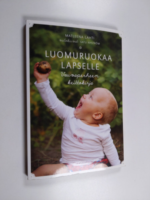 Matleena Lahti : Luomuruokaa lapselle : vauvaperheen keit...