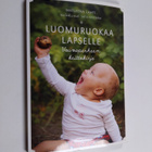 Matleena Lahti : Luomuruokaa lapselle : vauvaperheen keit... - pikkukuva 1