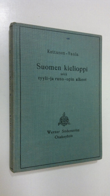 Lauri Kettunen : Suomen kielioppi sekä tyyli- ja runo-opi...
