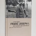 Lothar Höbelt : Franz Joseph I. - der Kaiser und sein Rei... - pikkukuva 1