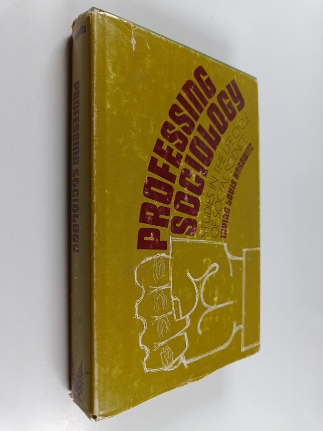 Irving Louis Horowitz : Professing sociology : studies in...