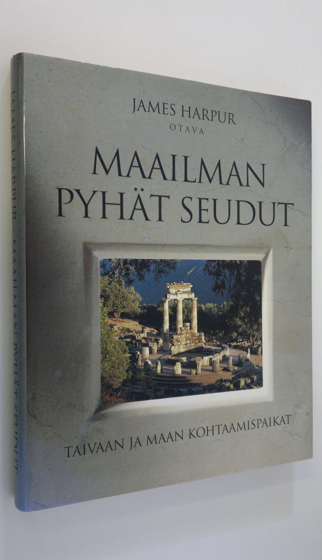 James Harpur : Maailman pyhät seudut : taivaan ja maan ko...