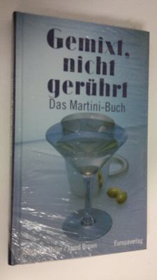 Anistatia Miller : Gemixt, nicht geruhrt .Das Martini-Buch