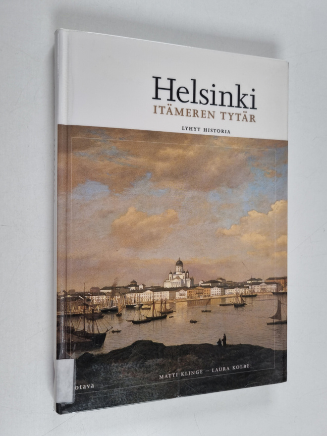 Matti Klinge : Helsinki, Itämeren tytär : lyhyt historia