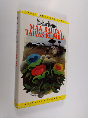 Yashar Kemal : Maa rautaa, taivas kuparia
