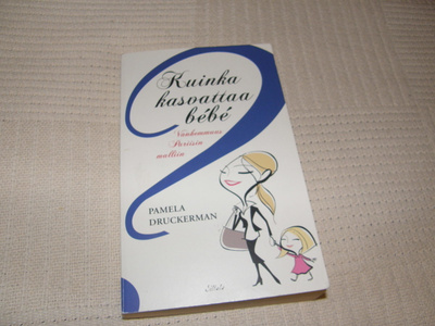 Pamela Druckerman Kuinka kasvattaa bébé -pok