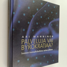 Ari Manninen : Palveluja vai byrokratiaa? : Suomen kunnal... - pikkukuva 1