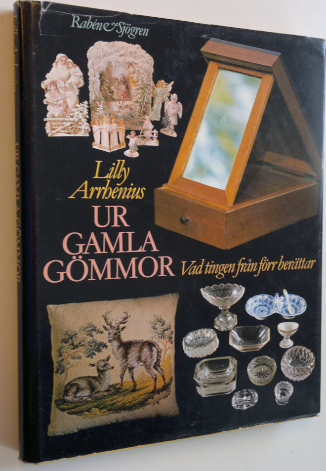 Lilly Arrhenius : Ur gamla gömmor - Vad tingen från förr ...