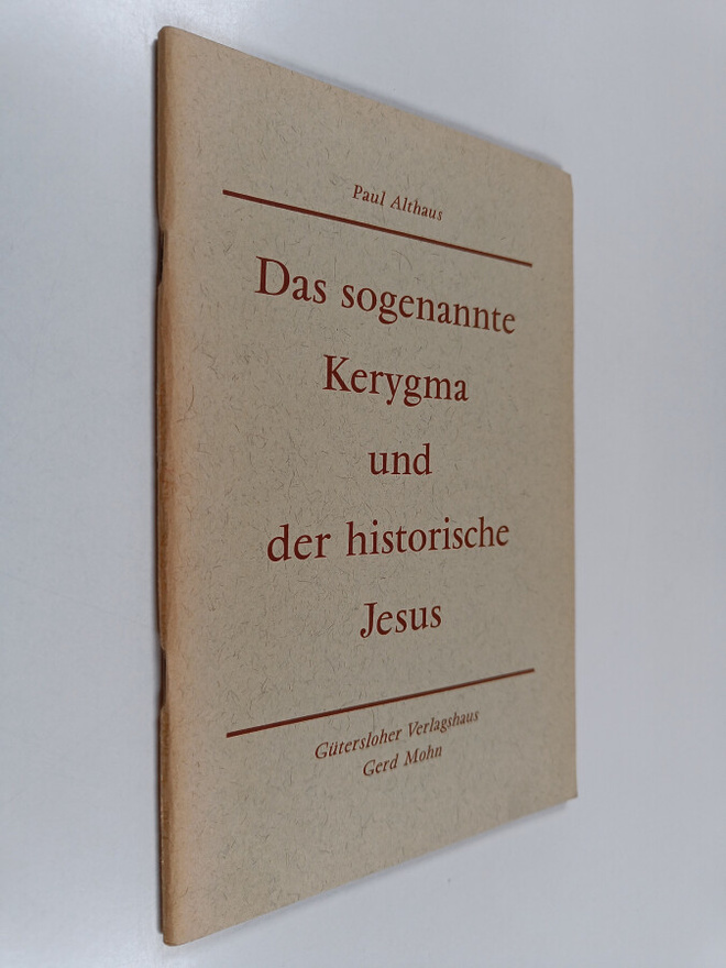 Paul Althaus : Das sogenannte Kerygma und der historische...