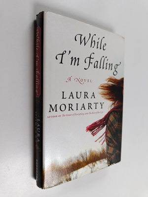 Laura Moriarty : While I'm Falling