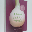 Marja Ruuti : Oikeaa ravintoa minulle : opas ravintosuosi... - pikkukuva 1