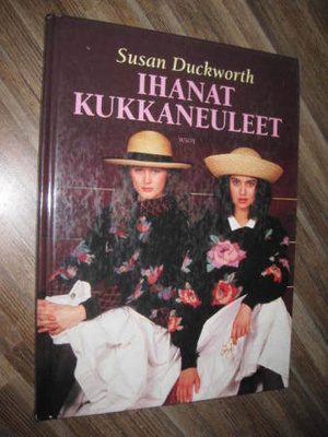 Ihanat kukkaneuleet  Duckworth, Susan 