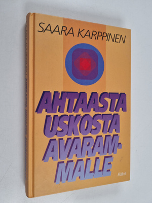 Saara Karppinen : Ahtaasta uskosta avarammalle : kokemuks...