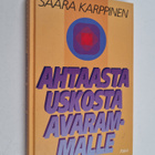 Saara Karppinen : Ahtaasta uskosta avarammalle : kokemuks... - pikkukuva 1