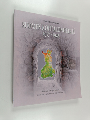 Tapio Paappanen : Suomen kohtalonhetkiä 1917-1945 : Suome...