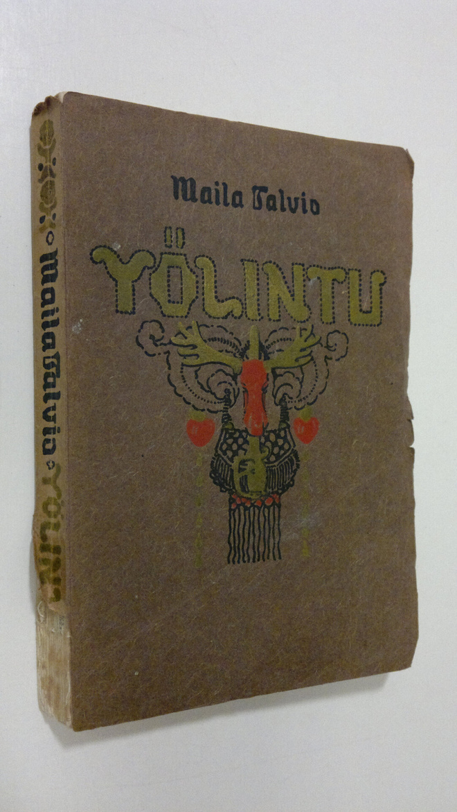 Maila Talvio : Yölintu : kuvauksia menneiltä ajoilta
