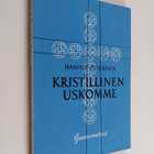 Martti H. Haavio : Kristillinen uskomme : kristillinen us... - pikkukuva 1