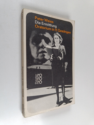 Peter Weiss : Die Ermittlung : Oratorium in 11 Gesängen