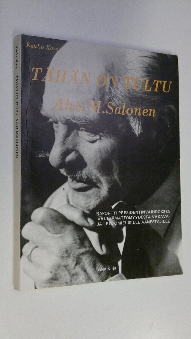 Kauko Kare : Tähän on tultu, Ahti M. Salonen : raportti p...