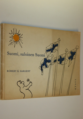 Robert E. Sargent : Suomi, suloinen Suomi : ystävällistä ...