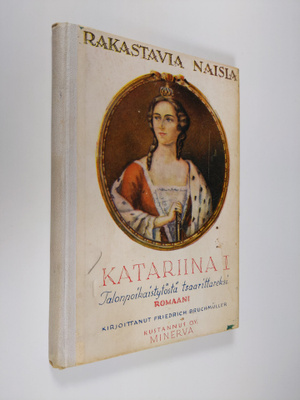 Friedrich Bruchmuller : Katariina I : talonpoikaistytöstä...