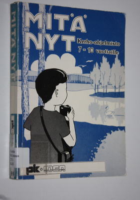 Yrjö (toim.) Tolvanen : Mitä nyt : kerho-ohjelmisto 7-10 ...