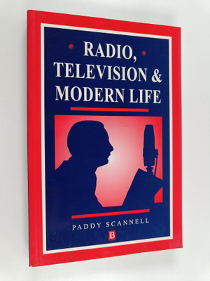 Paddy Scannell : Radio, television and modern life : a ph...
