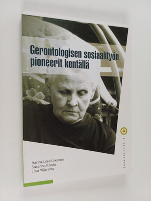 Hanna-Liisa Liikanen ym. : Gerontologisen sosiaalityön pi...