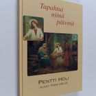 Pentti Holi : Tapahtui niinä päivinä - pikkukuva 1