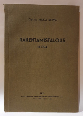 Dipl.ins. Mikko Köppä: Rakentamistalous III osa (1953)