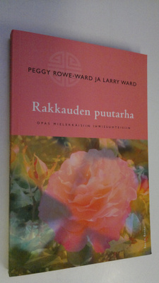 Peggy Rowe-Ward : Rakkauden puutarha : opas mielekkäisiin...