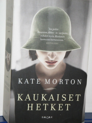 Kate Morton : KAUKAISET HETKET