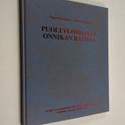 Juha Reinikainen ym. : Puoli vuosisataa onnikan ratissa :... - pikkukuva 1
