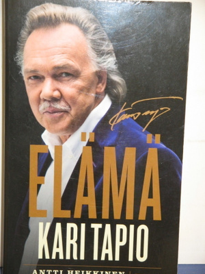 Antti Heikkinen : ELÄMÄ KARI TAPIO 1945 - 2010