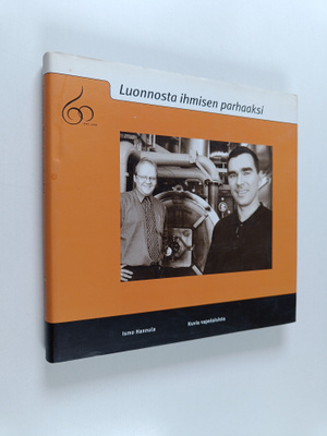 Ismo Hannula : Luonnosta ihmisen parhaaksi : kuvia vapola...