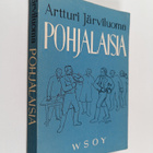 Artturi Järviluoma : Pohjalaisia : kansannäytelmä kolmess... - pikkukuva 1