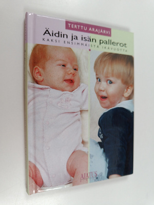 Terttu Arajärvi : Äidin ja isän pallerot : kaksi ensimmäi...