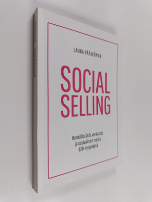 Laura Pääkkönen : Social Selling : henkilöbrändi, verkost...
