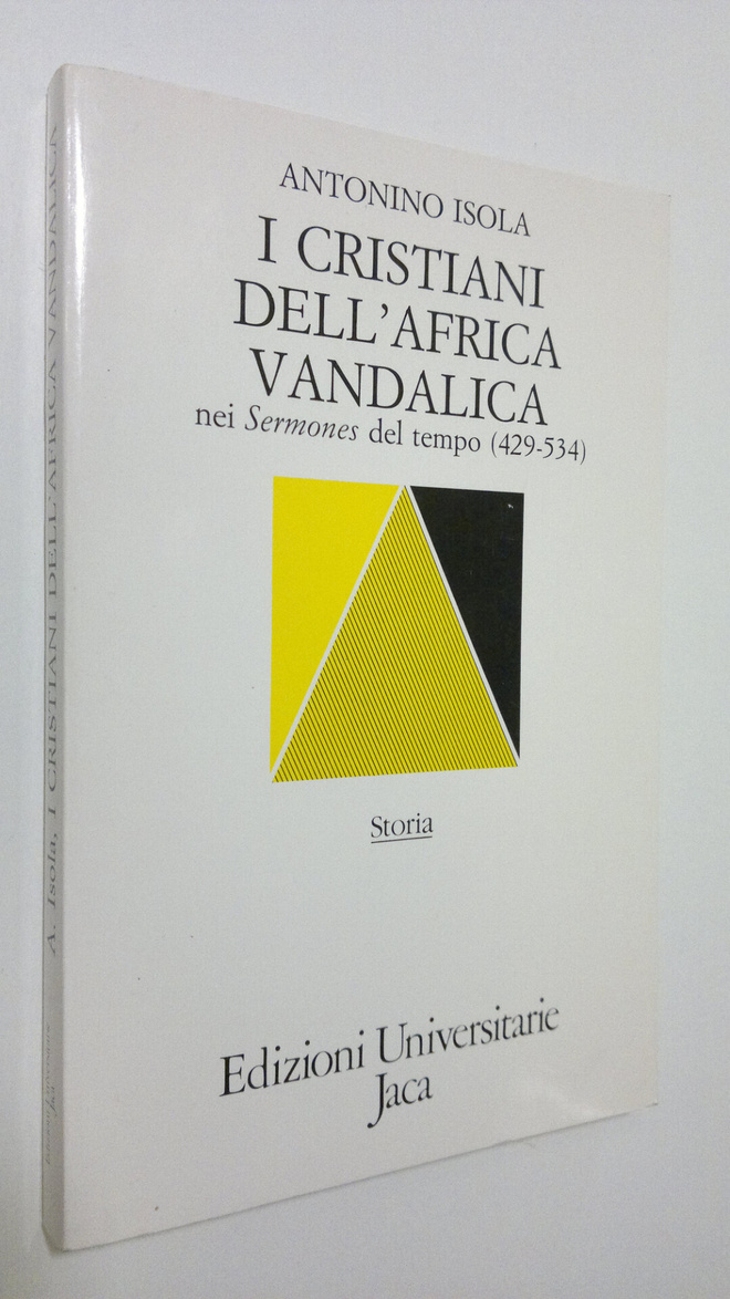 Antonino Isola : I Cristiani dell'Africa Vandalica nei Se...