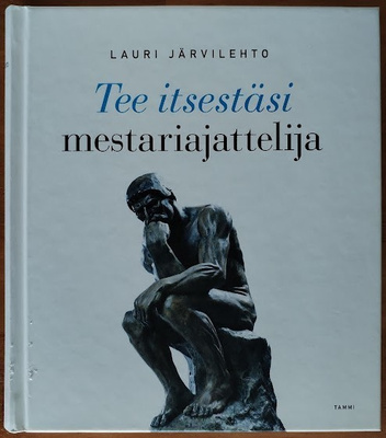 Lauri Järvilehto: Tee itsestäsi mestariajattelija