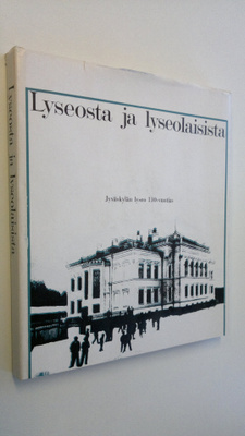 Yrjö (Päätoim.) Sariola : Lyseosta ja lyseolaisista : Jyv...