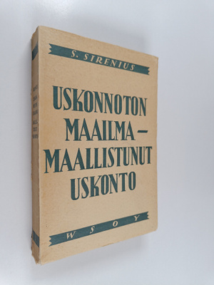 Sigfrid Sirenius : Uskonnoton maailma - maallistunut usko...