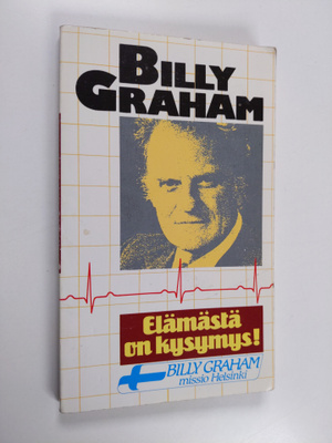 Billy Graham : Elämästä on kysymys!