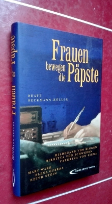 Frauen bewegen die Päpste: Hildegard v. Bingen etc.